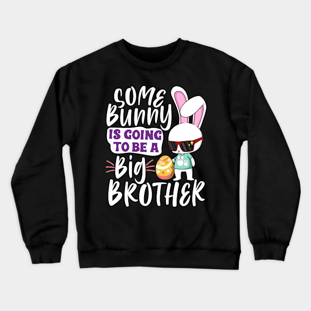 Some Bunny Is Going To Be A Big Brother Crewneck Sweatshirt by BadDesignCo